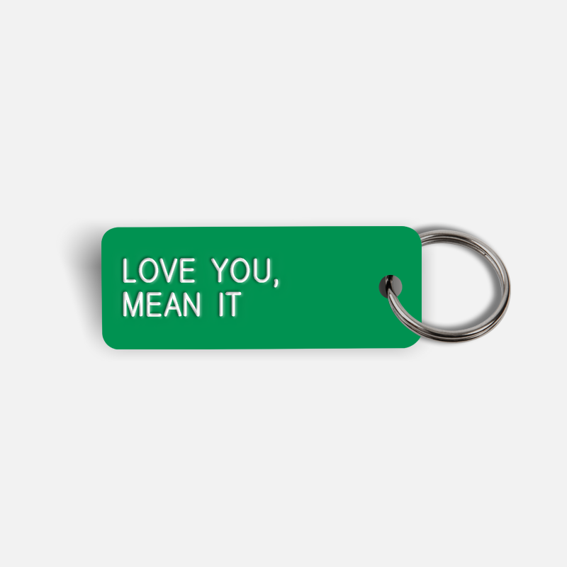 LOVE YOU, MEAN IT Keytag