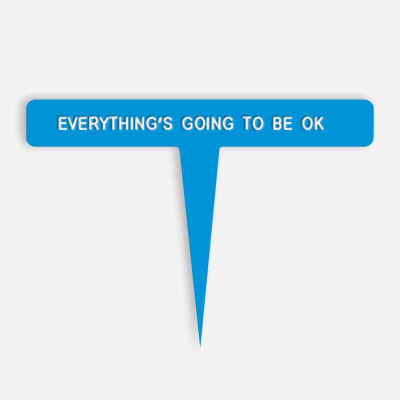 EVERYTHING’S GOING TO BE OK Caption