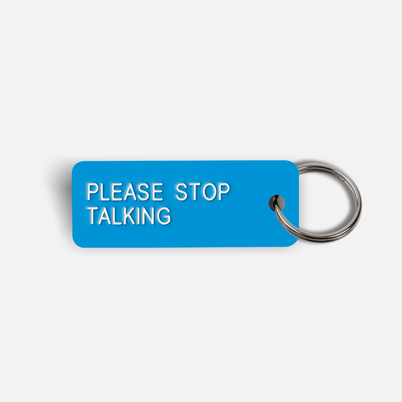 PLEASE STOP TALKING Keytag