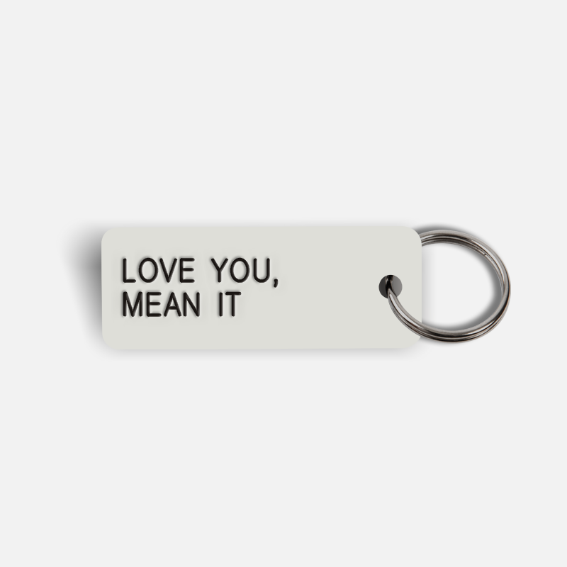 LOVE YOU, MEAN IT Keytag