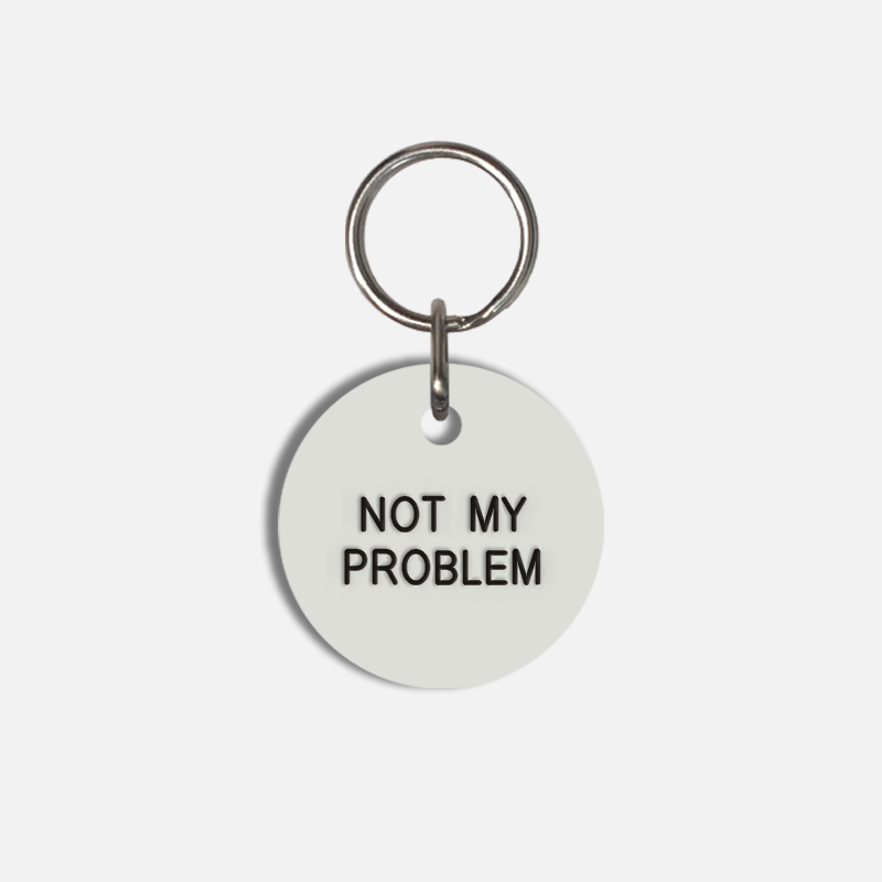 NOT MY PROBLEM Small Pet Tag