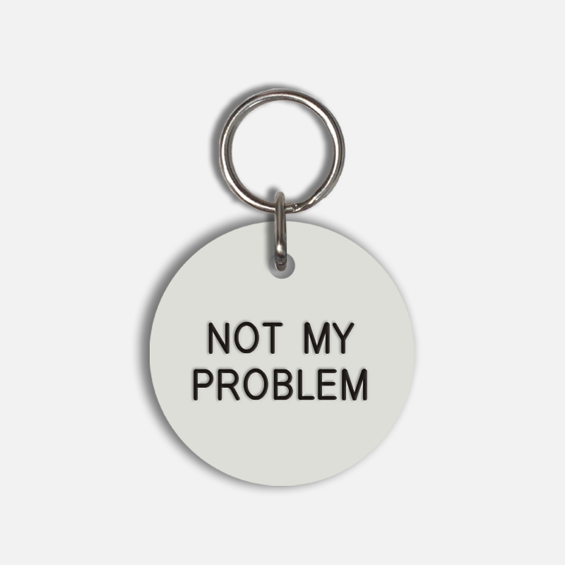 NOT MY PROBLEM Large Pet Tag