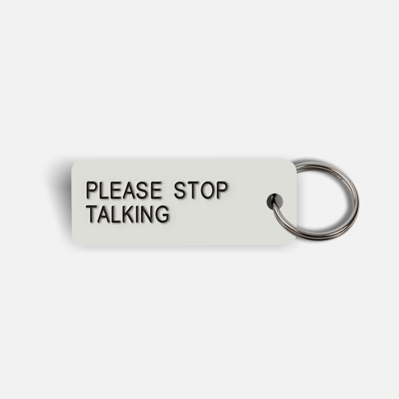 PLEASE STOP TALKING Keytag