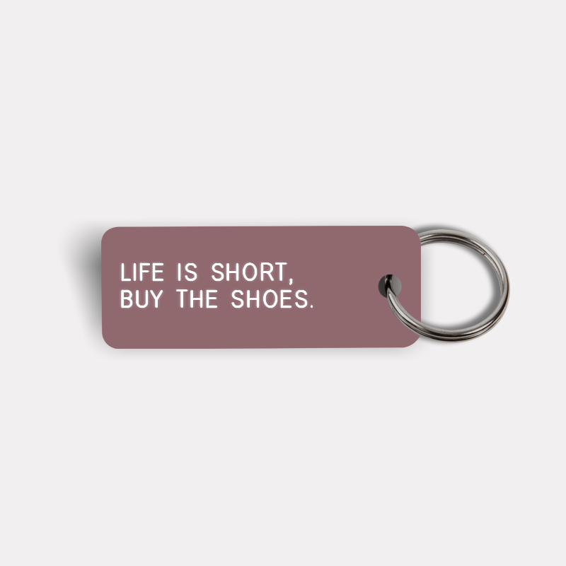 LIFE IS SHORT, BUY THE SHOES. Keytag