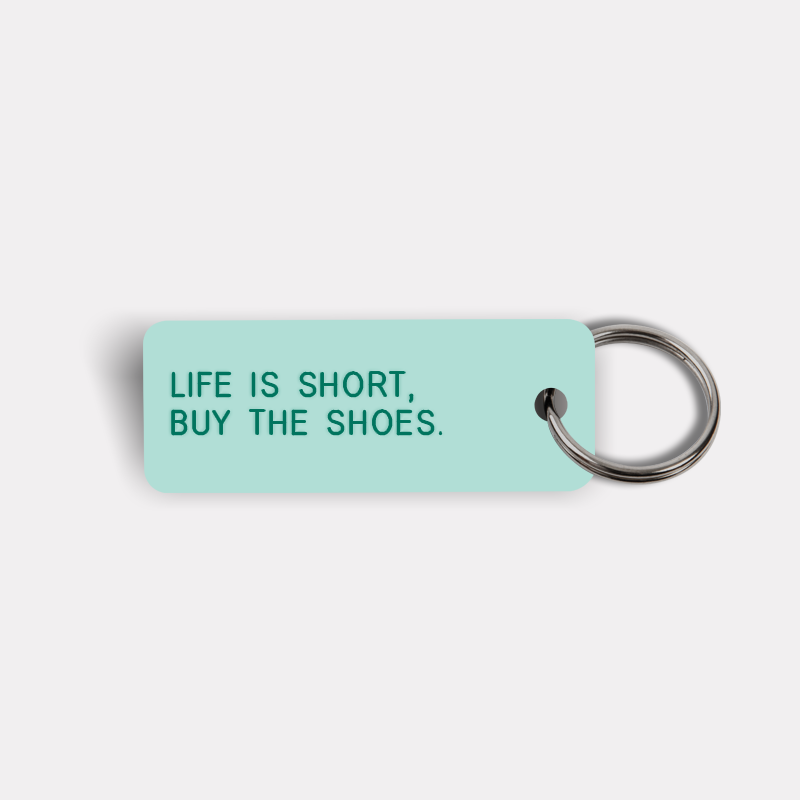 LIFE IS SHORT, BUY THE SHOES. Keytag