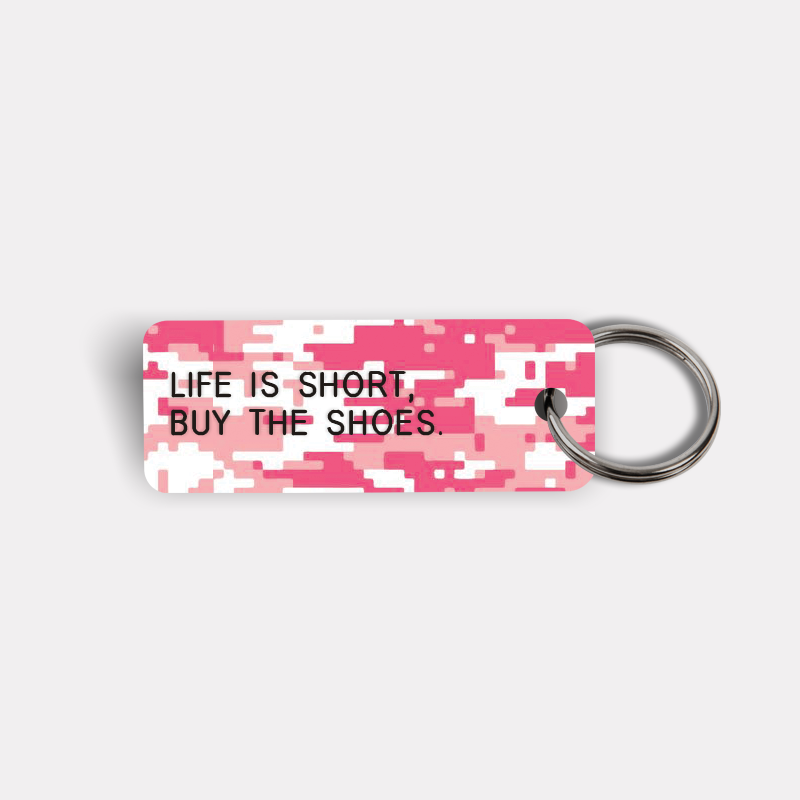 LIFE IS SHORT, BUY THE SHOES. Keytag
