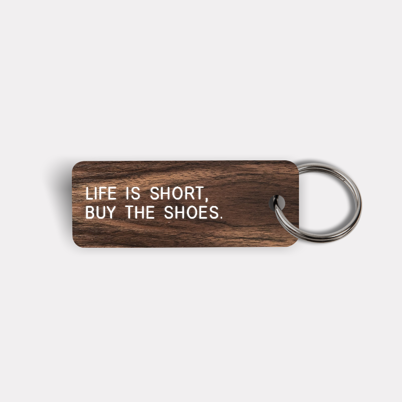 LIFE IS SHORT, BUY THE SHOES. Keytag