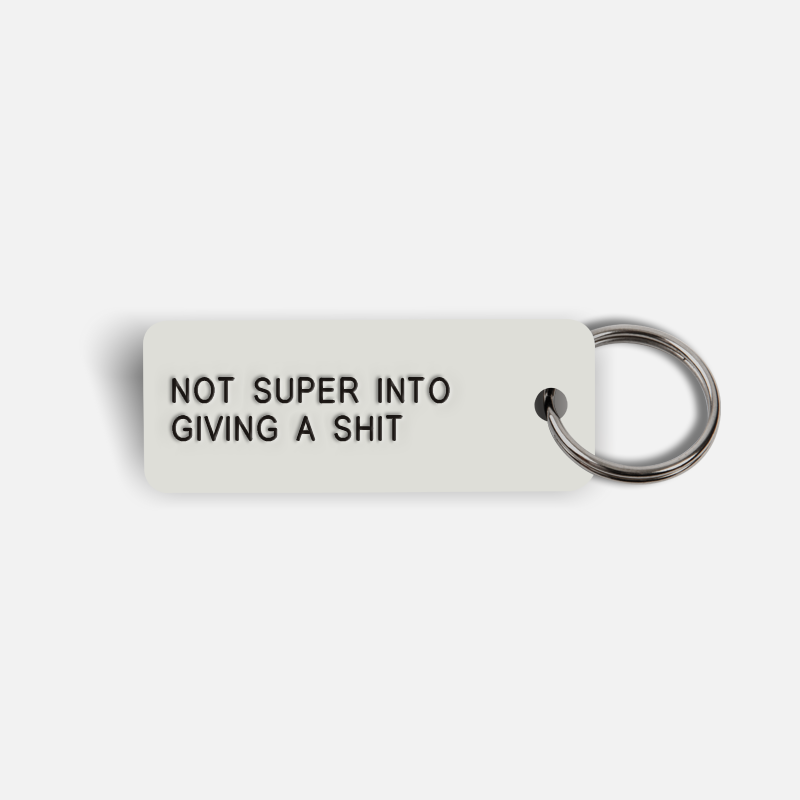 NOT SUPER INTO GIVING A SHIT Keytag