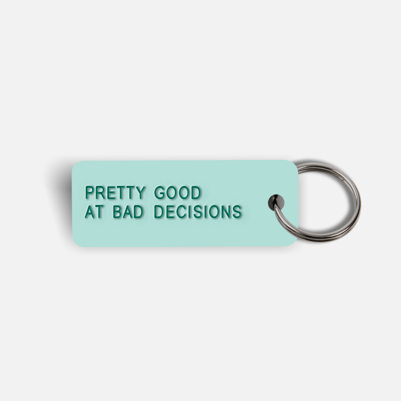 PRETTY GOOD AT BAD DECISIONS Keytag