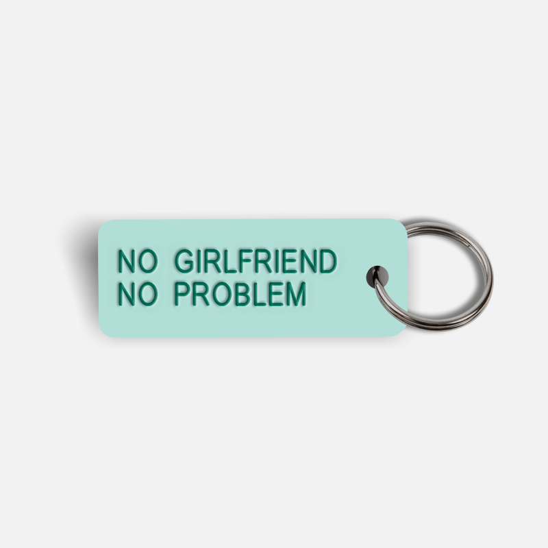 NO GIRLFRIEND NO PROBLEM Keytag