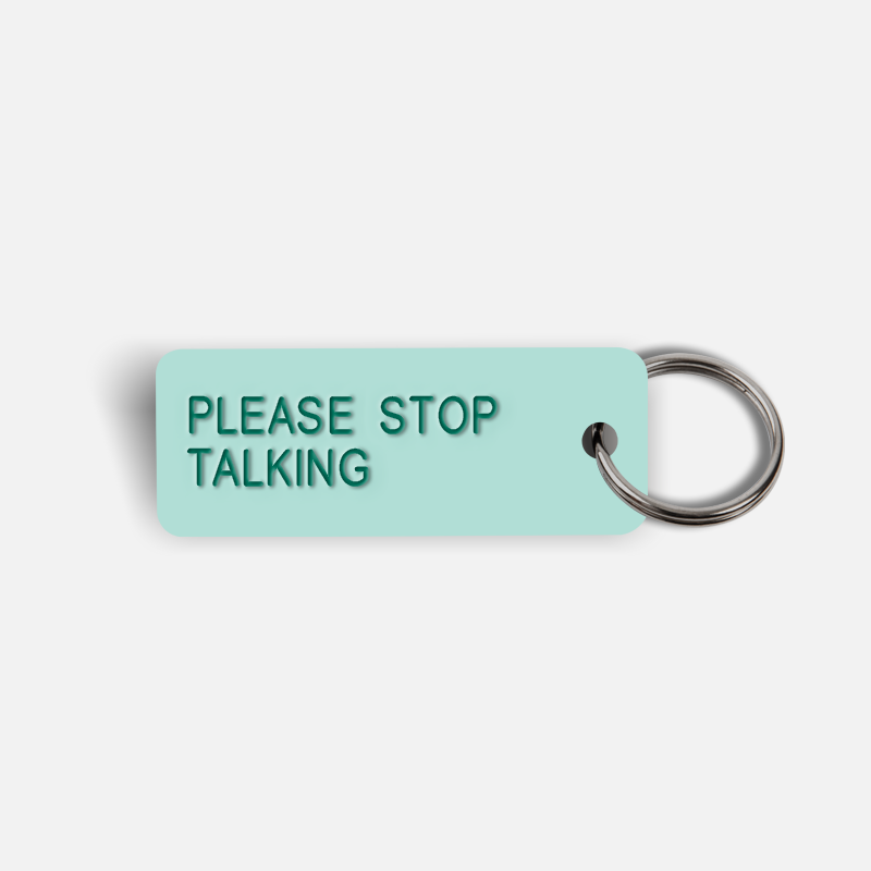 PLEASE STOP TALKING Keytag