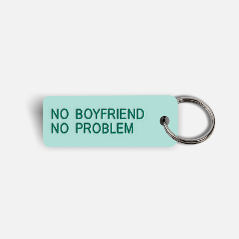 NO BOYFRIEND NO PROBLEM Keytag