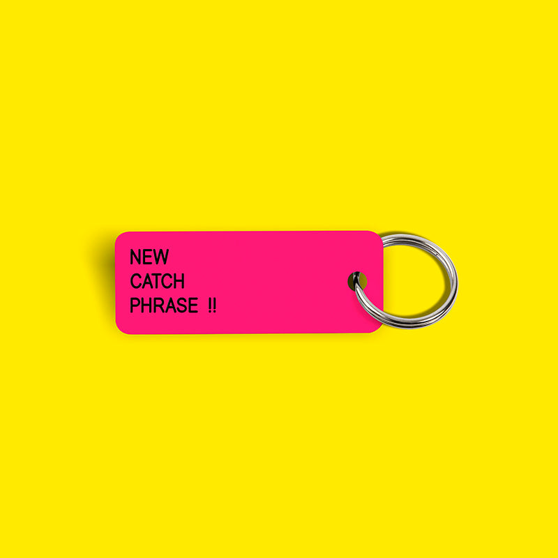 NEW CATCH PHRASE Keytag (2021-10-20)