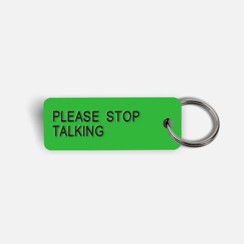 PLEASE STOP TALKING Keytag