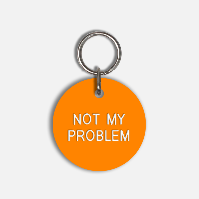 NOT MY PROBLEM Large Pet Tag