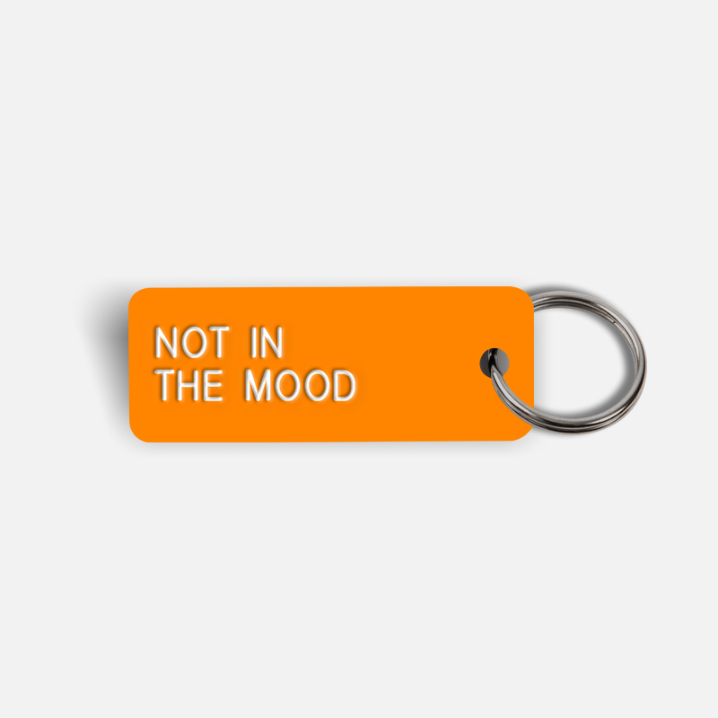 NOT IN THE MOOD Keytag