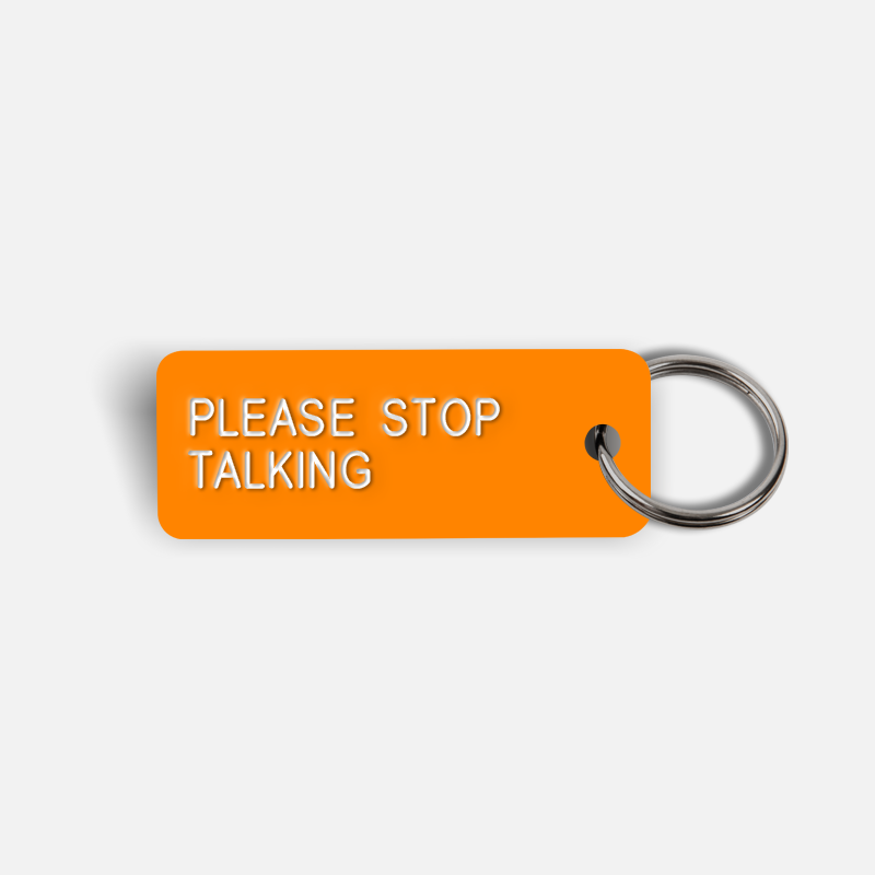 PLEASE STOP TALKING Keytag