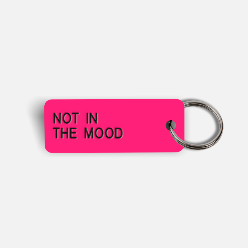 NOT IN THE MOOD Keytag