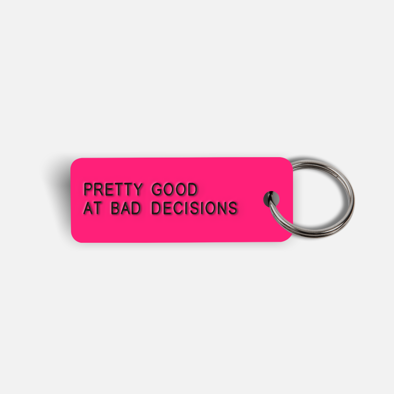 PRETTY GOOD AT BAD DECISIONS Keytag