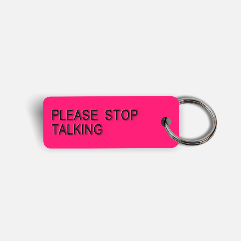 PLEASE STOP TALKING Keytag