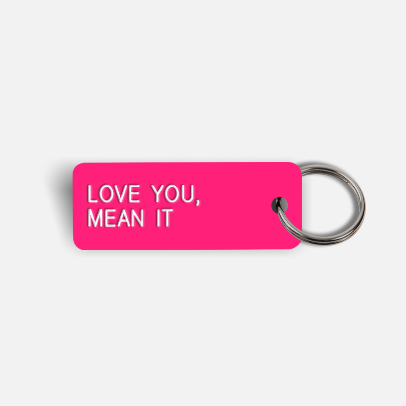 LOVE YOU, MEAN IT Keytag