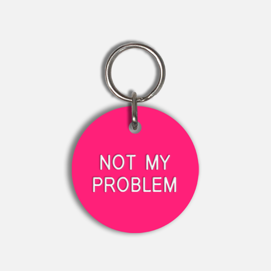 NOT MY PROBLEM Large Pet Tag