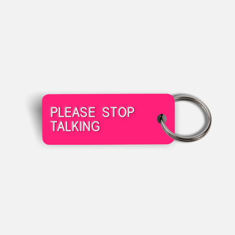 PLEASE STOP TALKING Keytag