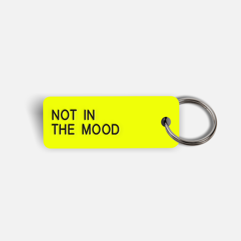 NOT IN THE MOOD Keytag