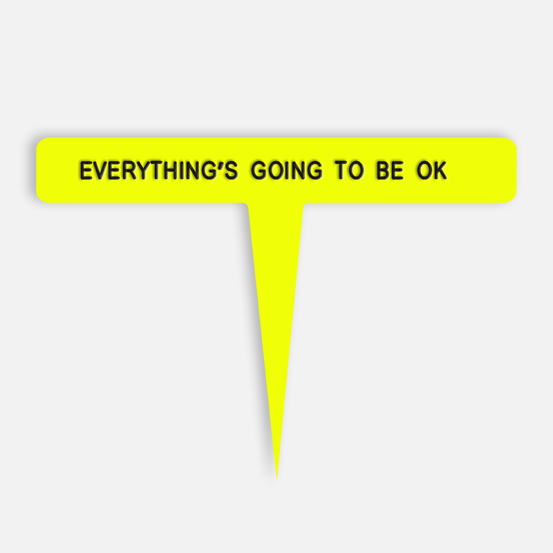 EVERYTHING’S GOING TO BE OK Caption