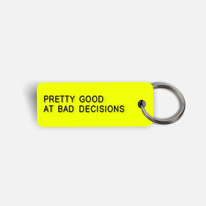 PRETTY GOOD AT BAD DECISIONS Keytag