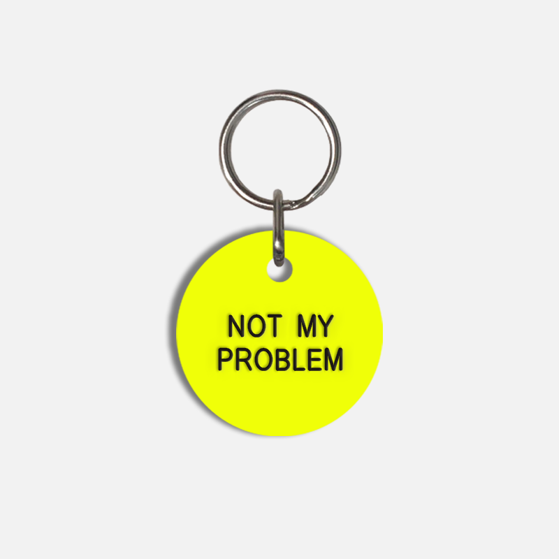 NOT MY PROBLEM Small Pet Tag