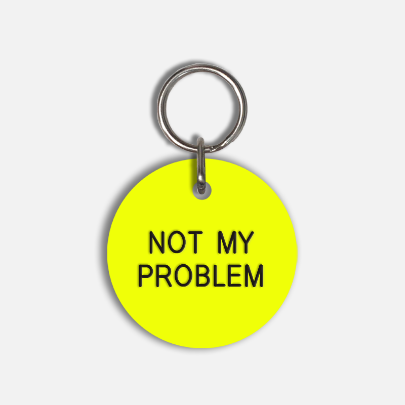 NOT MY PROBLEM Large Pet Tag