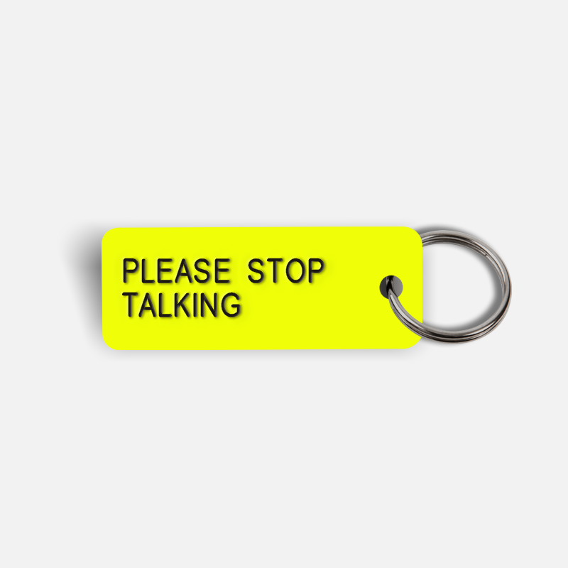 PLEASE STOP TALKING Keytag