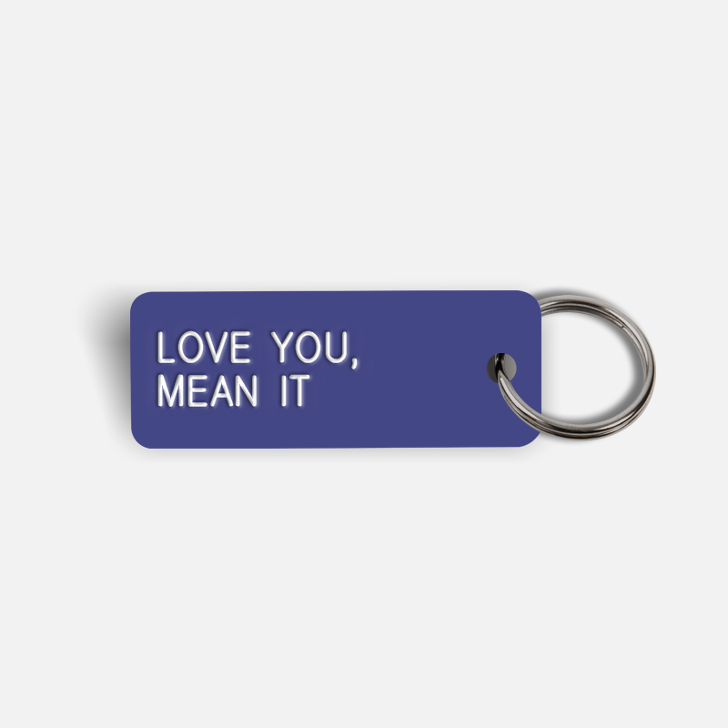 LOVE YOU, MEAN IT Keytag