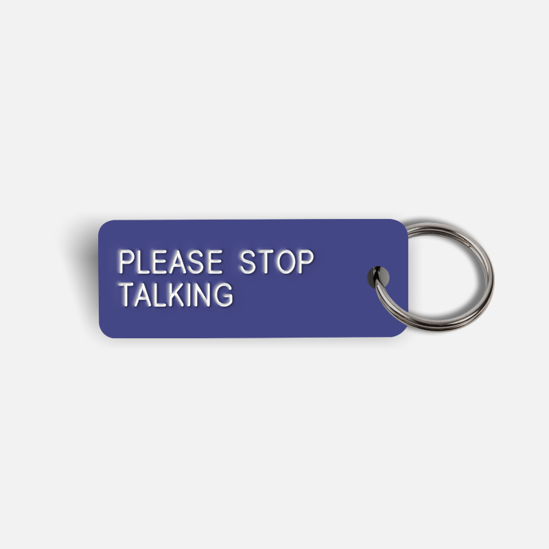 PLEASE STOP TALKING Keytag