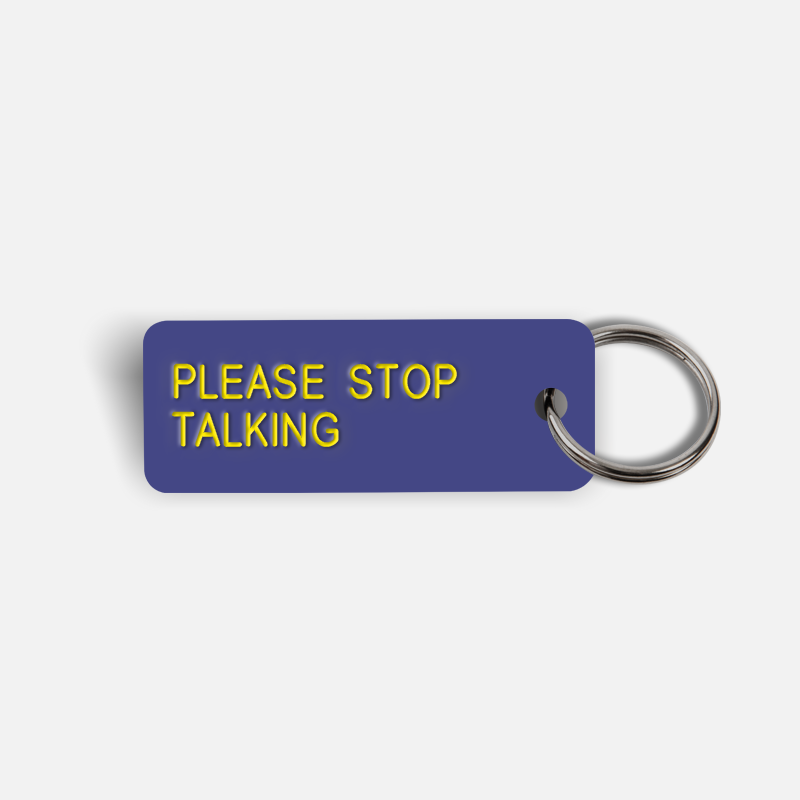 PLEASE STOP TALKING Keytag