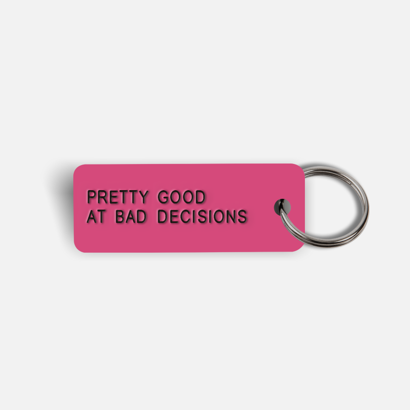 PRETTY GOOD AT BAD DECISIONS Keytag