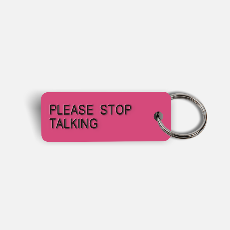 PLEASE STOP TALKING Keytag