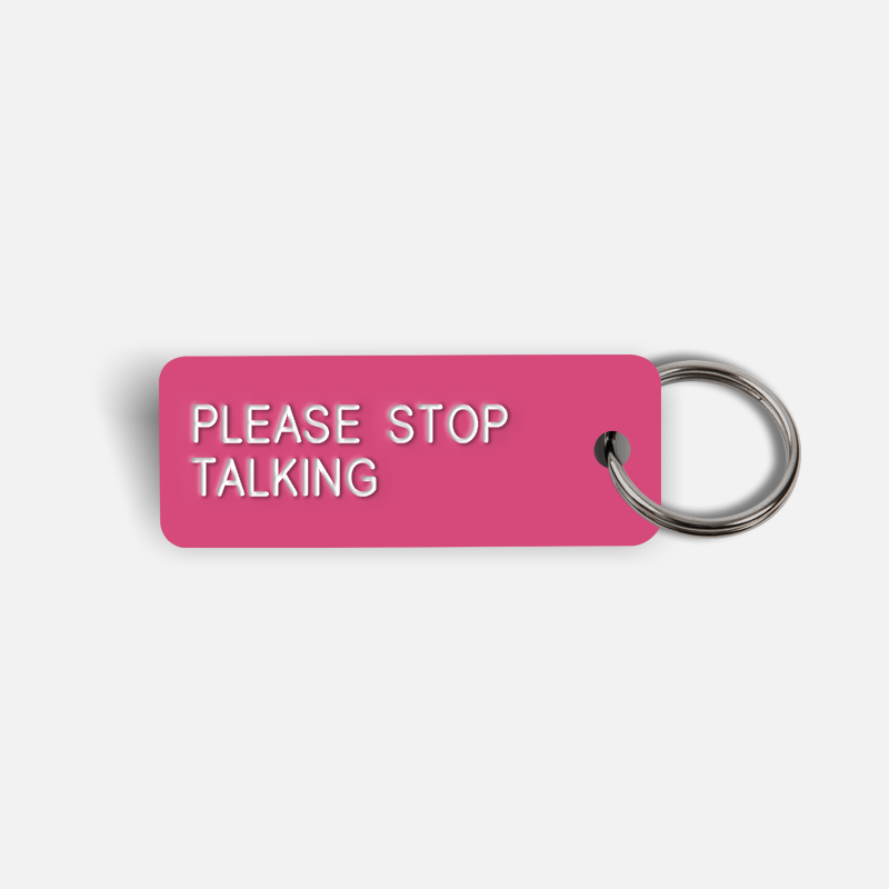 PLEASE STOP TALKING Keytag
