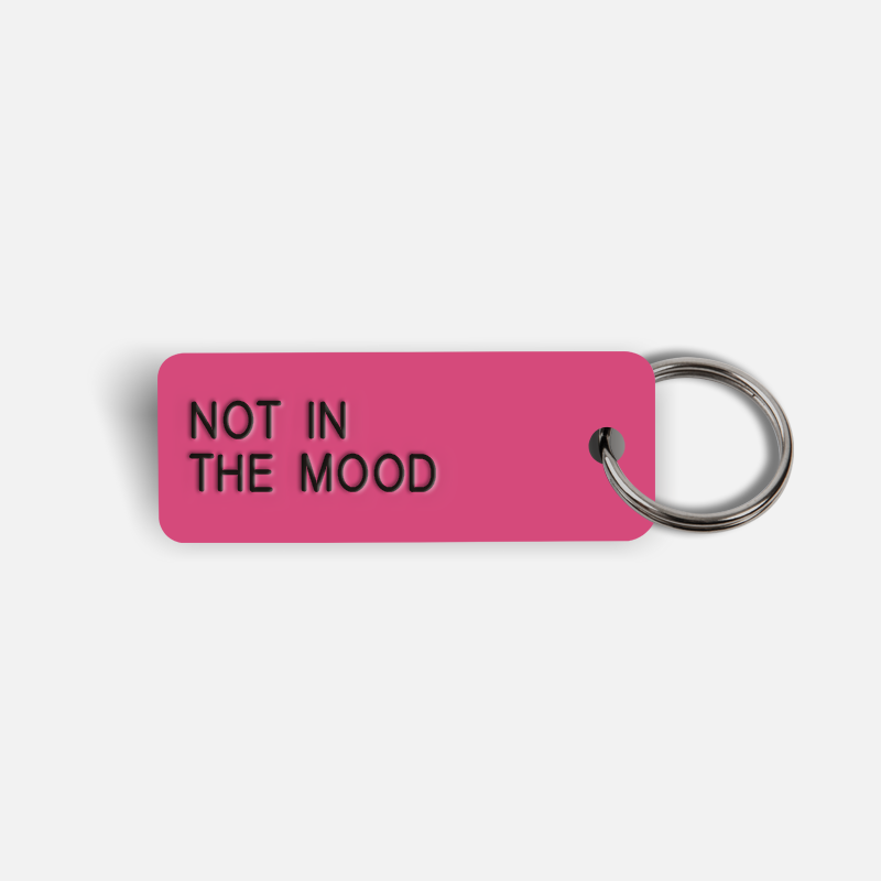 NOT IN THE MOOD Keytag