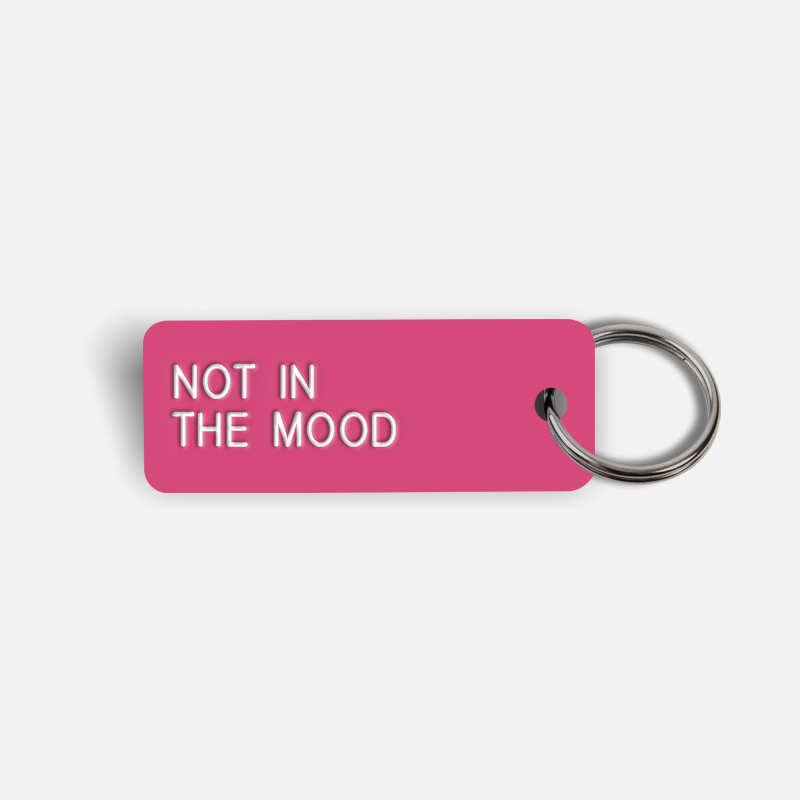 NOT IN THE MOOD Keytag