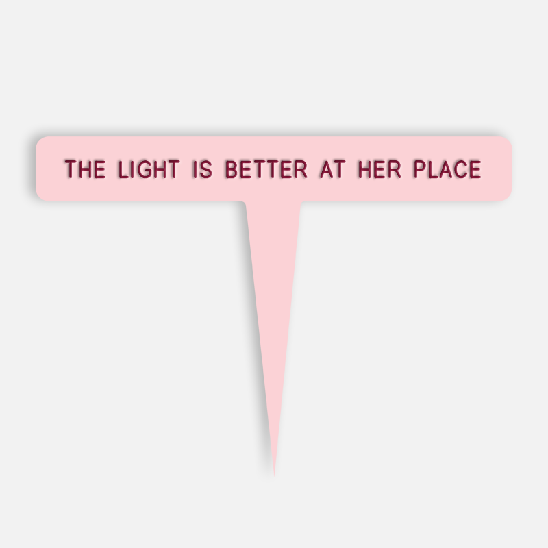 THE LIGHT IS BETTER AT HER PLACE Caption