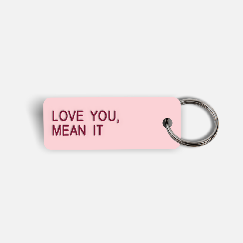 LOVE YOU, MEAN IT Keytag