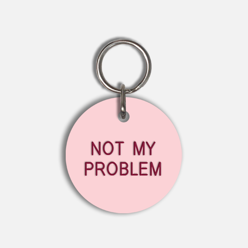 NOT MY PROBLEM Large Pet Tag