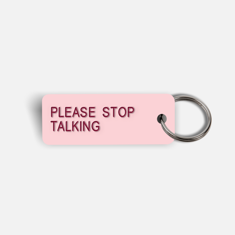 PLEASE STOP TALKING Keytag