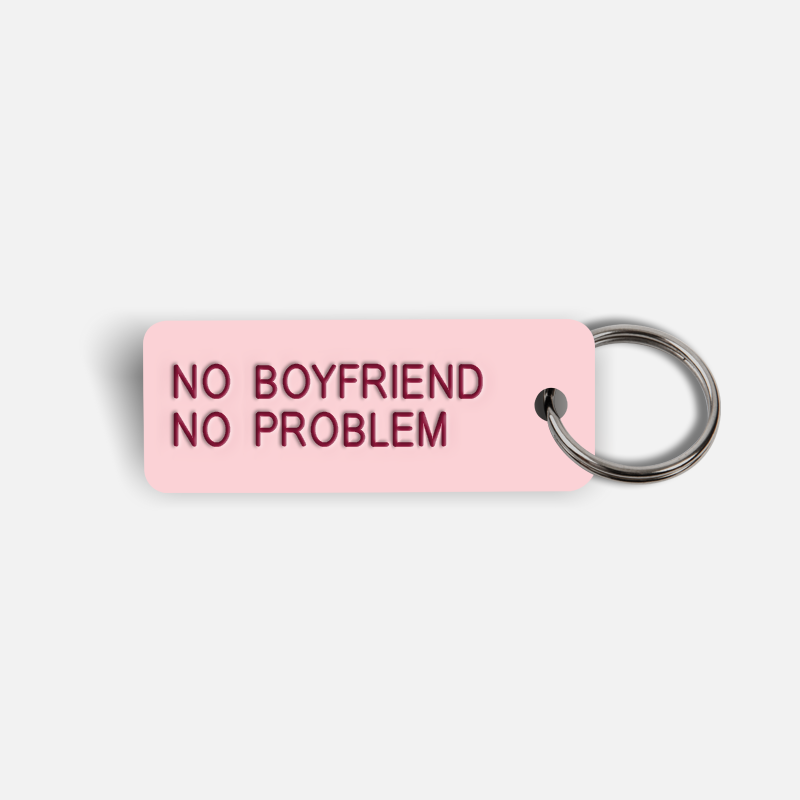 NO BOYFRIEND NO PROBLEM Keytag