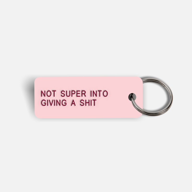 NOT SUPER INTO GIVING A SHIT Keytag