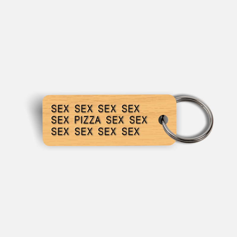 SEX SEX...PIZZA...SEX SEX Keytag