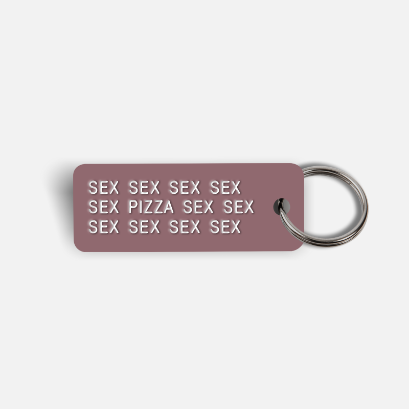 SEX SEX...PIZZA...SEX SEX Keytag