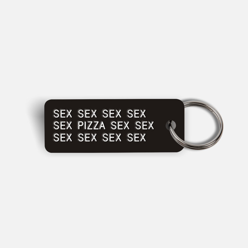 SEX SEX...PIZZA...SEX SEX Keytag